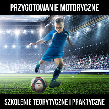 Kompletne szkolenie - Przygotowanie motoryczne w piłce nożnej (część teorytyczna i praktyczna)